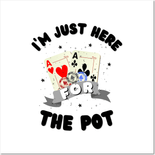 I'm just here for the Pot, Funny Poker Posters and Art